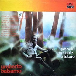 UMBERTO BALSAMO PASSATO PRESENTE E FUTURO-VINILE POLYDOR SPECIAL