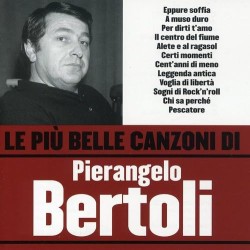 Le Piu' Belle Canzoni Di Pierangelo Bertoli