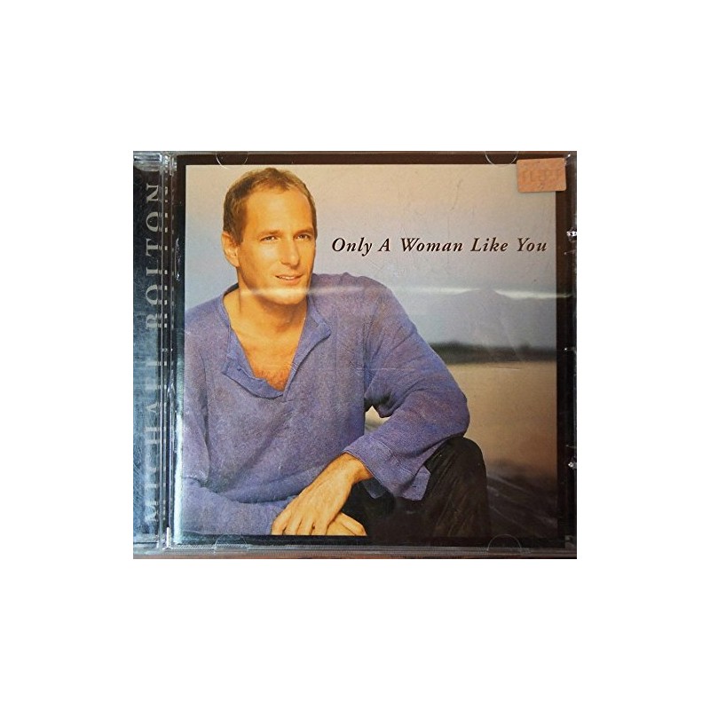 BOLTON MICHAEL - ONLY A WOMAN LIKE YOU