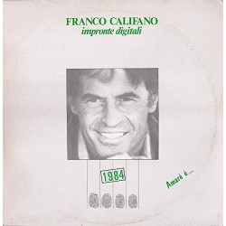 FRANCO CALIFANO - " IMPRONTE DIGITALI " 1984 Amare e'.... (songs:A1. IMPRONTE DIGITALI - IL CANTANTA - PADRONI DI UNA NOTTE - HO