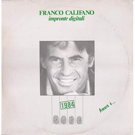 FRANCO CALIFANO - " IMPRONTE DIGITALI " 1984 Amare e'.... (songs:A1. IMPRONTE DIGITALI - IL CANTANTA - PADRONI DI UNA NOTTE - HO