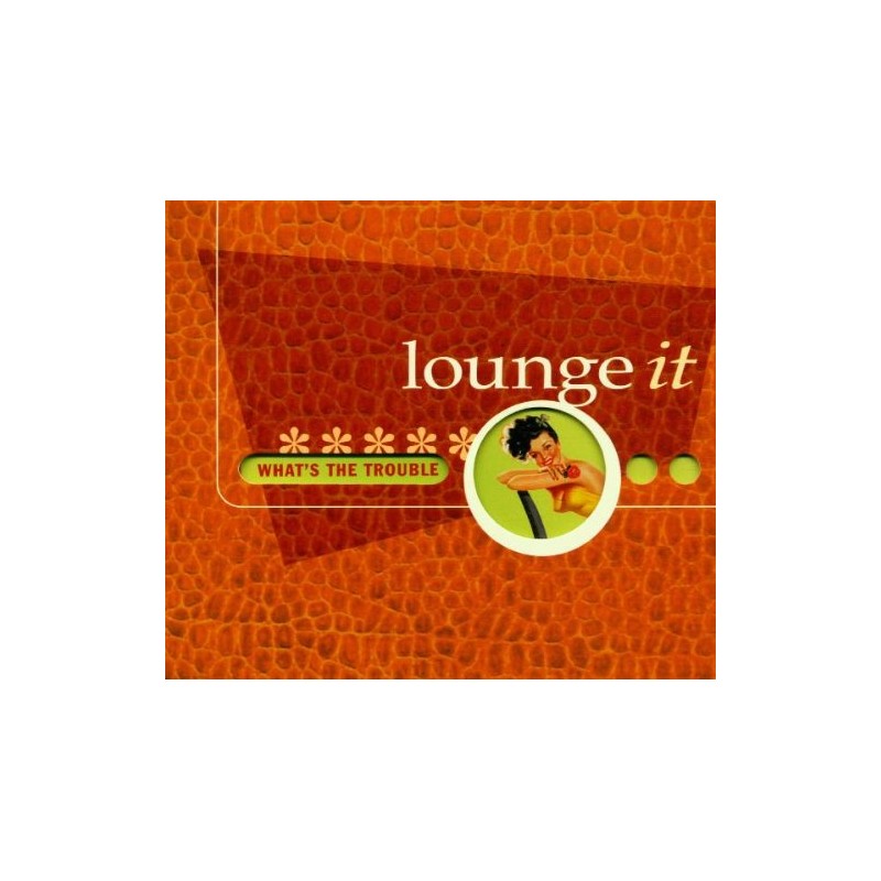 Lounge It/What'S the Trouble C