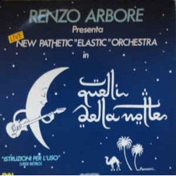Renzo Arbore Presenta New Pathetic "Elastic" Orchestra ‎– Quelli Della Notte