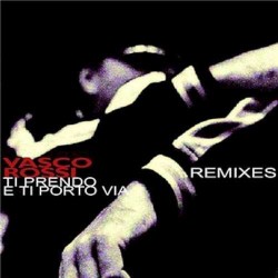 Ti prendo e ti porto via - REMIXES