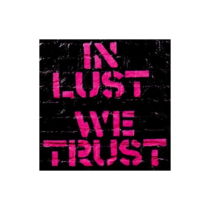 In Lust We Trust