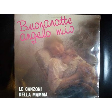 BUONANOTTE ANGELO MIO-LE CANZONI DELLA MAMMA