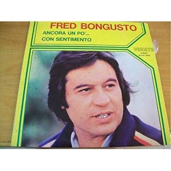 FRED BONGUSTO ANCORA UN PO...CON SENTIMENTO-VINILE PRIMA STAMPA