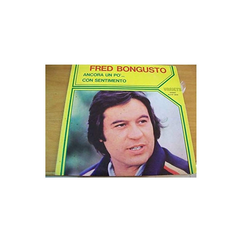 FRED BONGUSTO ANCORA UN PO...CON SENTIMENTO-VINILE PRIMA STAMPA
