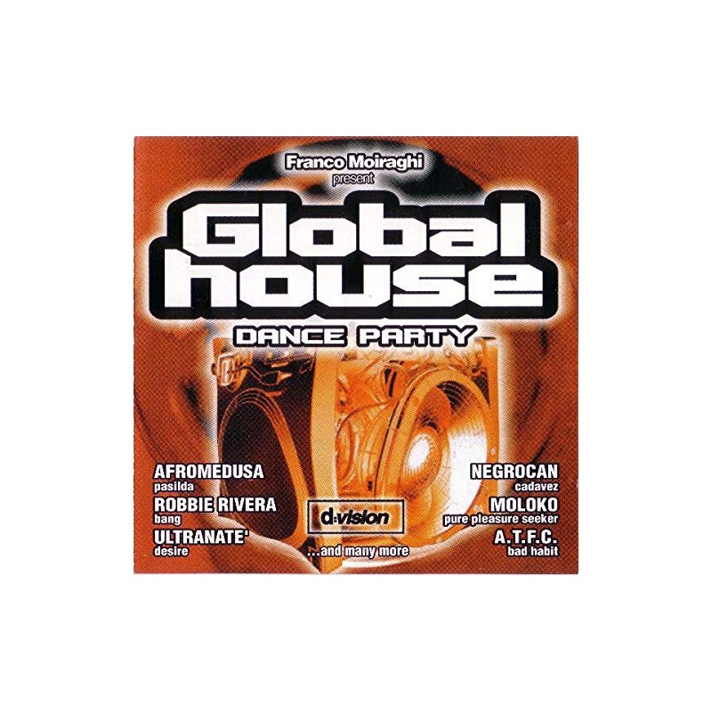 FRANCO MOIRAGHI PRESENT:GLOBAL HOUSE DANCE PARTY