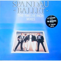 SPANDAU BALLET / THE TWELVE INCH MIXES