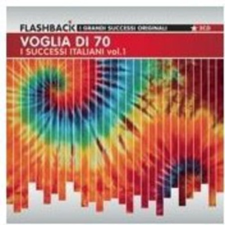 Voglia Di Settanta - I Successi Italiani Vol.1 New Artwork 2009
